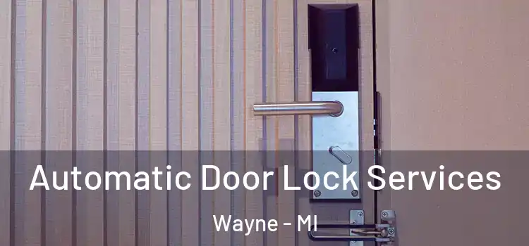  Automatic Door Lock Services Wayne - MI