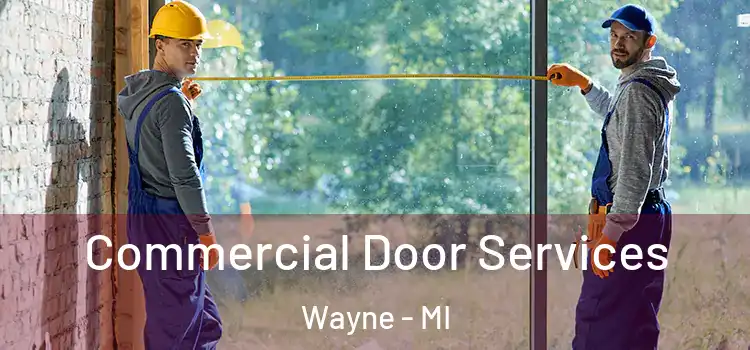 Commercial Door Services Wayne - MI