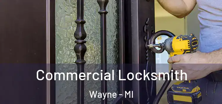  Commercial Locksmith Wayne - MI