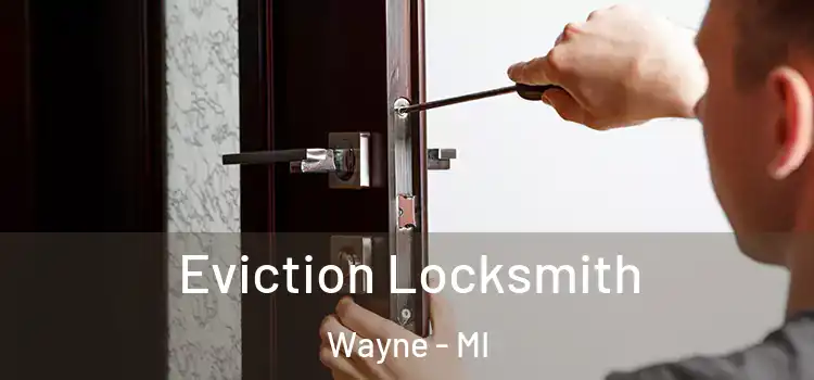  Eviction Locksmith Wayne - MI