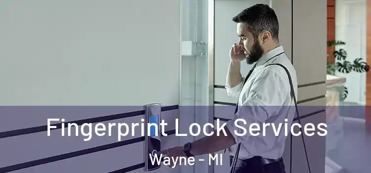 Fingerprint Lock Services Wayne - MI