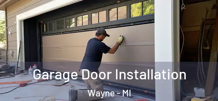  Garage Door Installation Wayne - MI