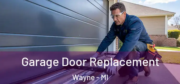  Garage Door Replacement Wayne - MI