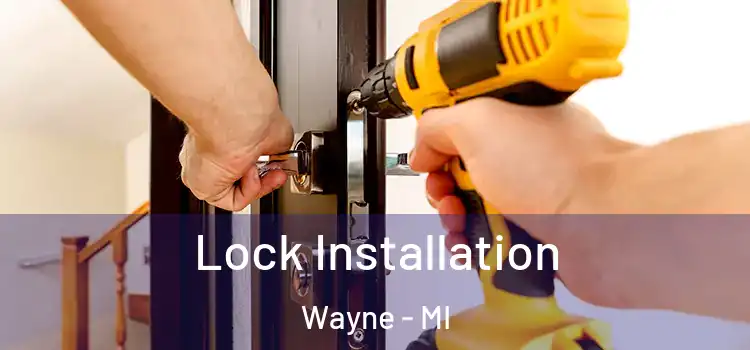 Lock Installation Wayne - MI