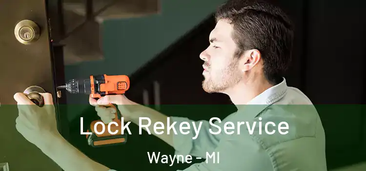  Lock Rekey Service Wayne - MI