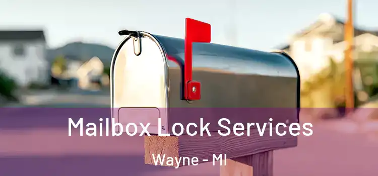  Mailbox Lock Services Wayne - MI