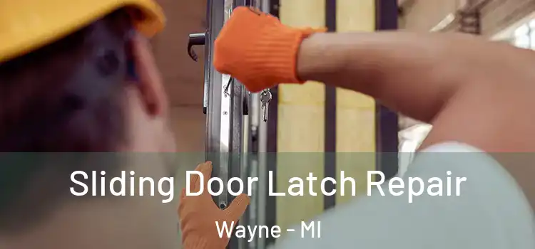 Sliding Door Latch Repair Wayne - MI
