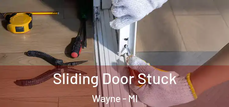 Sliding Door Stuck Wayne - MI