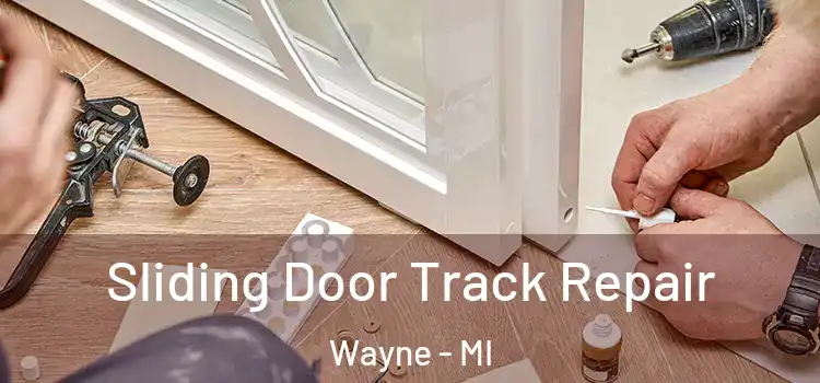 Sliding Door Track Repair Wayne - MI